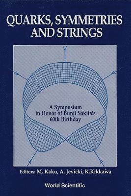 bokomslag Quarks, Symmetries And Strings - A Symposium In Honor Of Bunji Sakita's 60th Birthday