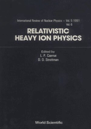 CSERNAI L P, L P Csernai, D D Strottman - RELATIVISTIC HEAVY ION PHYSICS (IN 2 VOLUMES), Inbunden
