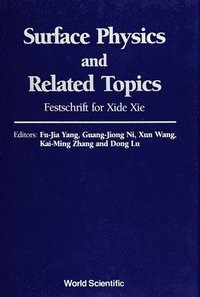 bokomslag Surface Physics And Related Topics: Festschrift For Xie Xide