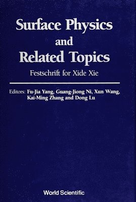 bokomslag Surface Physics And Related Topics: Festschrift For Xie Xide