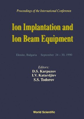 bokomslag Ion Implantation And Ion Beam Equipmen - Proceedings Of The International Conference