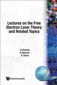 bokomslag Lectures On The Free Electron Laser Theory And Related Topics