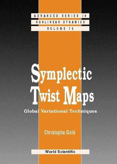 Christophe Golé - SYMPLECTIC TWIST MAPS: GLOBAL VARIATIONAL TECHNIQUES, Inbunden