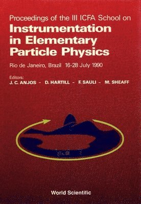 SHEAFF HARTILL SAULI SHEAFF J D ANJOS, J. C. Anjos, Donald Hartill, J C Anjos, Marleigh Sheaff, Fabio Sauli - Instrumentation in Elementary Particle Physics: Proceedings of 3rd Icfa School, Inbunden