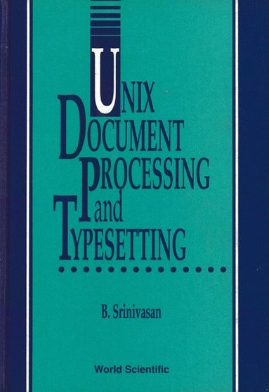 B Srinivasan - UNIX DOCUMENT PROCESSING AND TYPESETTING, Inbunden