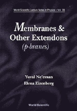 Elena Eizenberg, Yuval Ne'eman, NE'EMAN Y, Yuval Ne'Eman - Membranes And Other Extendons: Classical And Quanthum Mechanics Of Extended Geometrical Objects, Inbunden