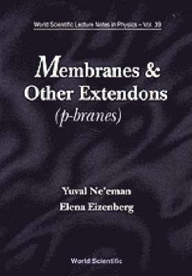 bokomslag Membranes And Other Extendons: Classical And Quanthum Mechanics Of Extended Geometrical Objects