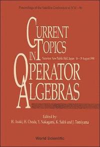 bokomslag Current Topics In Operator Algebras - Proceedings Of The Satellite Conference Of Icm - 90