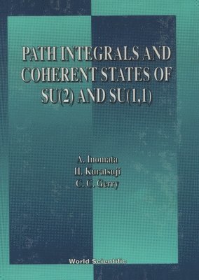 A Inomata, H Kuratsuji, C C Gerry, A. Inomata, H. Kuratsuji, INOMATA A - Path Integrals And Coherent States Of Su(2) And Su(1, 1), Inbunden