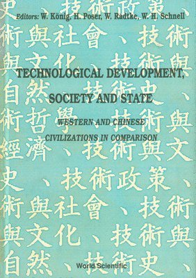 SCHNELL W H, W König, H Poser, W Radtke, W H Schnell - TECHNOLOGICAL DEVELOPMENT, SOCIETY AND STATE: WESTERN AND CHINESE CIVILIZATIONS IN COMPARISON - PROCEEDINGS OF THE JOINT CONFERENCE, Inbunden