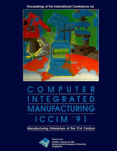B S LIM, B S Lim - COMPUTER INTEGRATED MANUFACTURING (ICCIM '91): MANUFACTURING ENTERPRISES OF THE 21ST CENTURY - PROCEEDINGS OF THE INTERNATIONAL CONFERENCE, Inbunden