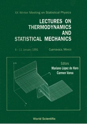 Lectures On Thermodynamics And Statistical Mechanics - Proceedings Of The Xx Winter Meeting On Statistical Physics 1