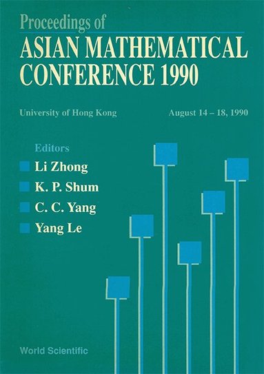 Zhong C. Yang Le Zhong K. P. Shum, K P Shum, C C Yang, Yang Le, Li Zhong - ASIAN MATHEMATICAL CONFERENCE, 1990 - PROCEEDINGS OF THE CONFERENCE, Inbunden