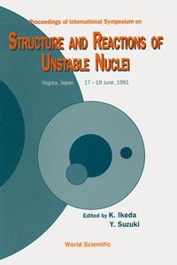 bokomslag Structure and Reactions of Unstable Nuclei - Proceedings of the International Symposium