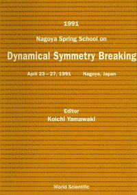 bokomslag Dynamical Symmetry Breaking - Proceedings of the 1991 Nagoya Spring School