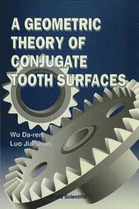 bokomslag Geometric Theory Of Conjugate Tooth Surfaces, A