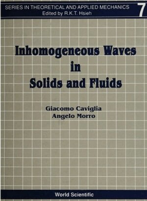 Giacomo Caviglia, Angelo Morro - INHOMOGENEOUS WAVES IN SOLIDS AND FLUIDS, Inbunden