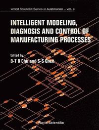 bokomslag Intelligent Modeling, Diagnosis And Control Of Manufacturing Processes