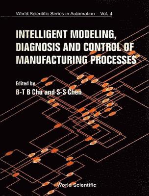 S-S CHEN B-T CHU, B-t Chu, Su-shing Chen, B-T Chu, Su-Shing Chen - Intelligent Modeling, Diagnosis And Control Of Manufacturing Processes, Inbunden