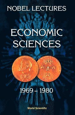 Nobel Lectures In Economic Sciences, Vol 1 (1969-1980): The Sveriges Riksbank (Bank Of Sweden) Prize In Economic Sciences In Memory Of Alfred Nobel 1