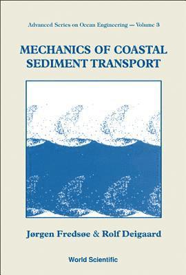 Jorgen Fredsoe, Rolf Deigaard, Denmark) Fredsoe, Jorgen (Technical Univ Of Denmark, Denmark) Deigaard, Rolf (Dhi, FREDSOE JORGEN, Fredsoe Jorgen - Mechanics Of Coastal Sediment Transport, Inbunden