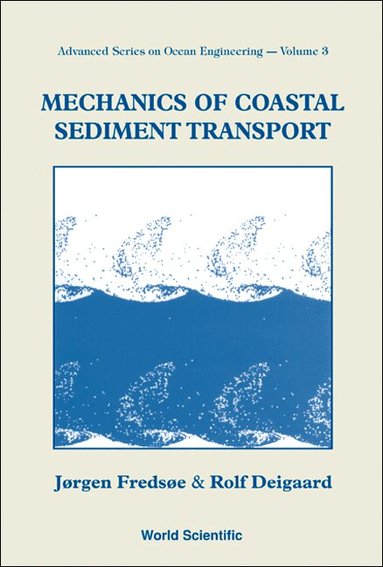 Jørgen Fredsøe, Rolf Deigaard - MECHANICS OF COASTAL SEDIMENT TRANSPORT, Häftad