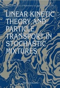 bokomslag Linear Kinetic Theory And Particle Transport In Stochastic Mixtures