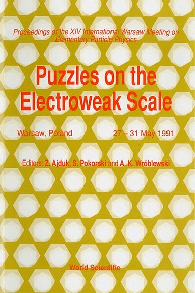 WROBLEWSI POKORSKI K WROBLEWSKI Z AJDUK, Z Ajduk, S Pokorski, A K Wróblewski - PUZZLES ON THE ELECTROWEAK SCALE - PROCEEDINGS OF THE 14TH INTERNATIONAL WARSAW MEETING ON ELEMENTARY PARTICLE PHYSICS, Inbunden