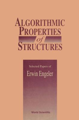 bokomslag Algorithmic Properties Of Structures: Selected Papers Of E Engeler