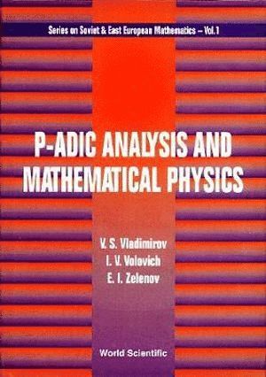 VLADIMIROV V S, Vladimirov V S, V S Vladimirov, I V Volovich, E I Zelenov, V. S. Vladimirov, I. V. Volovich - P-adic Analysis And Mathematical Physics, Inbunden