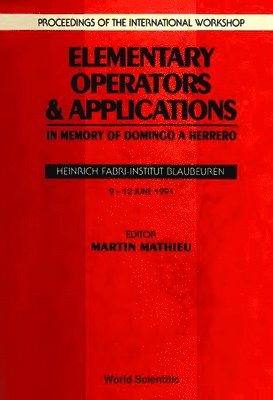 Elementary Operators And Applications: In Memory Of Domingo A Herroro - Proceedings Of The International Workshop