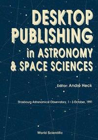 bokomslag Desktop Publishing In Astronomy And Space Sciences