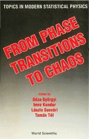 GYORGYI G, G Györgyi, I Kondor, L Sasvári, T Tél - FROM PHASE TRANSITIONS TO CHAOS: TOPICS IN MODERN STATISTICAL PHYSICS, Inbunden