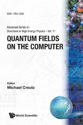 Creutz M, Michael Creutz - QUANTUM FIELDS ON THE COMPUTER, Häftad