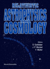 bokomslag Relativistic Astrophysics And Cosmology - Proceedings Of The Tenth Seminar