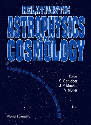 bokomslag Relativistic Astrophysics And Cosmology - Proceedings Of The Tenth Seminar