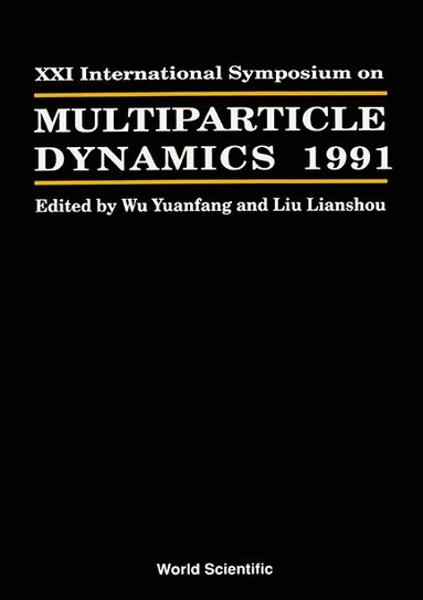 IU S LIU IU Y F WU, Y-F Wu, L-S Liu - MULTIPARTICLE DYNAMICS - PROCEEDINGS OF THE XXI INTERNATIONAL SYMPOSIUM, Inbunden