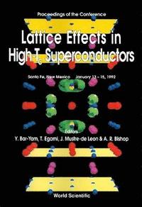 bokomslag Lattice Effects In High Tc Superconductors - Proceedings Of The Conference