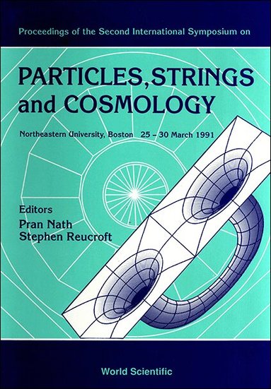 NATH P, Pran Nath, Stephen Reucroft - PARTICLES, STRINGS AND COSMOLOGY - PROCEEDINGS OF THE 2ND INTERNATIONAL SYMPOSIUM, Inbunden