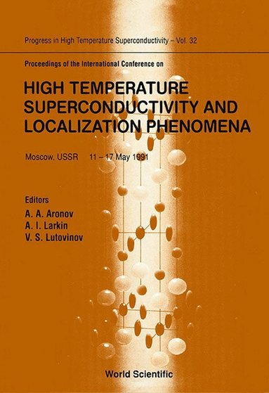 LUTOINO I LARKIN LRKIN LUTOVIN A ARONOV, A A Aronov, A I Larkin, V S Lutovinov - HIGH TEMPERATURE SUPERCONDUCTIVITY AND LOCALIZATION PHENOMENA, PROCEEDINGS OF THE INTERNATIONAL CONFERENCE, Inbunden