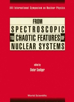 bokomslag From Spectroscopic To Chaotic Features Of Nuclear Systems - Proceedings Of Xxi International Symposium On Nuclear Physics