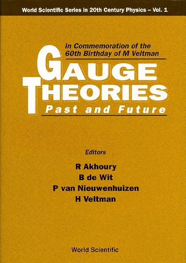 Akhoury R, R Akhoury, B de Wit, P van Nieuwenhuizen, H Veltman - GAUGE THEORIES - PAST AND FUTURE: IN COMMEMORATION OF THE 60TH BIRTHDAY OF M VELTMAN, Häftad
