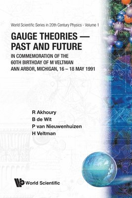 Gauge Theories - Past And Future: In Commemoration Of The 60th Birthday Of M Veltman 1
