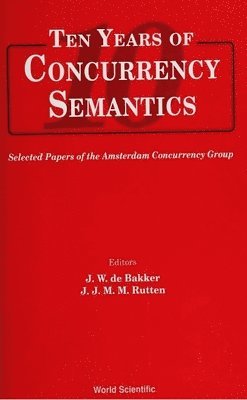 bokomslag Ten Years Of Concurrency Semantics: Selected Papers Of The Amsterdam Concurrency Group