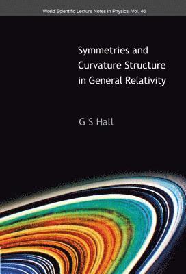 Graham S Hall, Uk) Hall, Graham S (Univ Of Aberdeen, Graham S. Hall, G S HALL - Symmetries And Curvature Structure In General Relativity, Inbunden