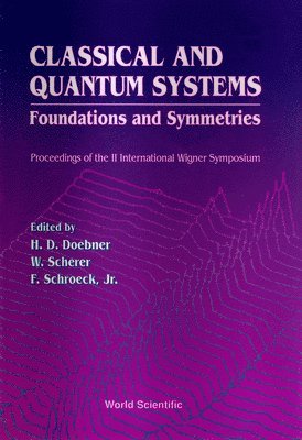 Classical And Quantum Systems: Foundations And Symmetries - Proceedings Of The 2nd International Wigner Symposium