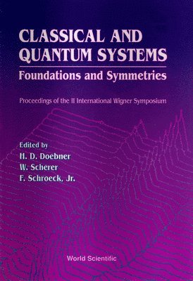 Classical And Quantum Systems: Foundations And Symmetries - Proceedings Of The 2nd International Wigner Symposium 1