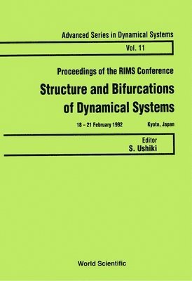 S USHIKI, Shigehiro Ushiki - Structure And Bifurcations Of Dynamical Systems - Proceedings Of The Rims Conference, Inbunden