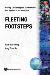 bokomslag Fleeting Footsteps: Tracing the Conception of Arithmetic and Algebra in Ancient China