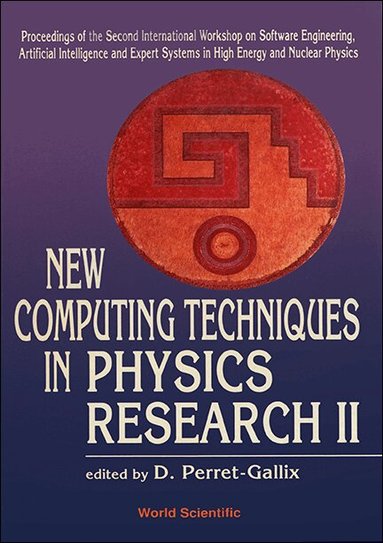 PERRET-GALLIX D, D Perret-Gallix - NEW COMPUTING TECHNIQUES IN PHYSICS RESEARCH II - PROCEEDINGS OF THE SECOND INTERNATIONAL WORKSHOP ON SOFTWARE ENGINEERING ARTIFICIAL INTELLIGENCE AND EXPERT SYSTEMS IN HIGH ENERGY AND NUCLEAR PHYSICS, Inbunden